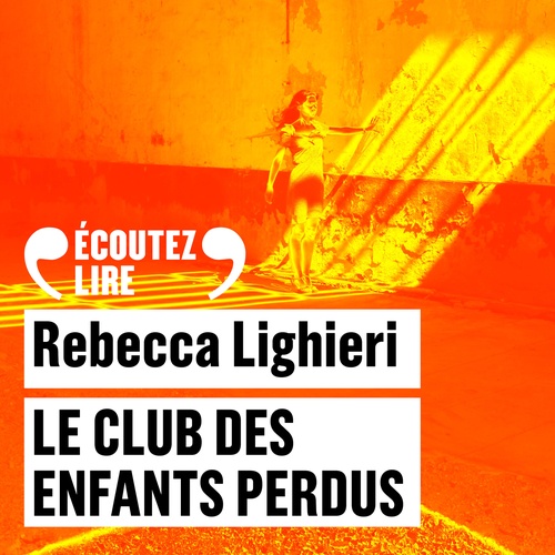 audiobook cover of Le Club des enfants perdus, by Rebecca Lighieri