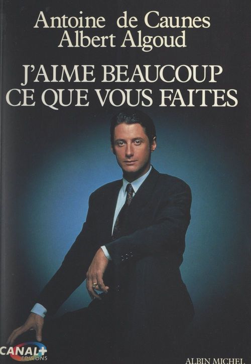 Couverture ebook de J'aime beaucoup ce que vous faites, de Albert Algoud, Antoine De Caunes