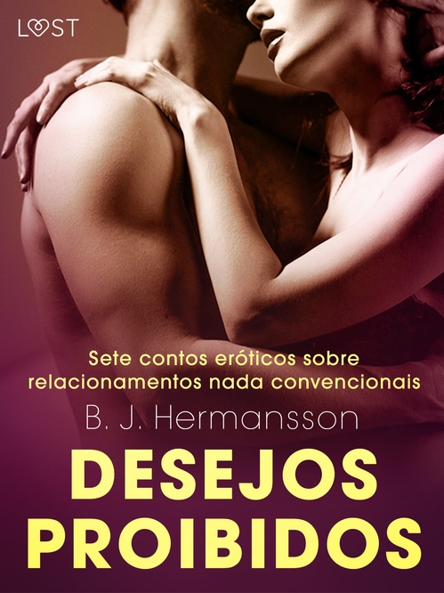 Couverture ebook de Desejos proibidos: Sete contos eróticos sobre relacionamentos nada convencionais, de B. J. Hermansson, Elena Lund, Erika Svensson