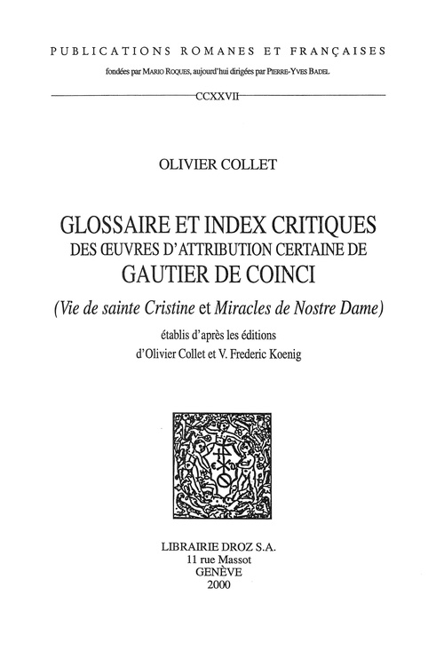 Couverture ebook de Glossaire et index critiques des oeuvres d'attribution certaine de Gautier de Coinci (Vie de sainte Cristine et Miracles de Nostre Dame) établis d'après les éditions d'Olivier Collet et V., de Olivier Collet