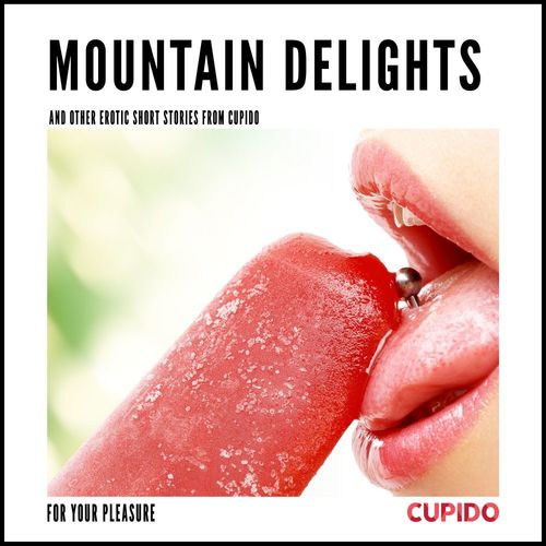 Couverture audiobook de Mountain Delights - and other erotic short stories from Cupido, de Cupido