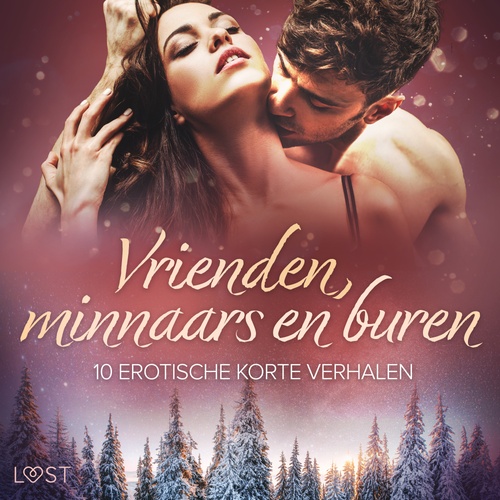 audiobook cover of Vrienden, minnaars en buren: 10 Erotische korte verhalen, by B. J. Hermansson, Camille Bech, Lisa Vild, Malin Edholm, Sara Agnes L.