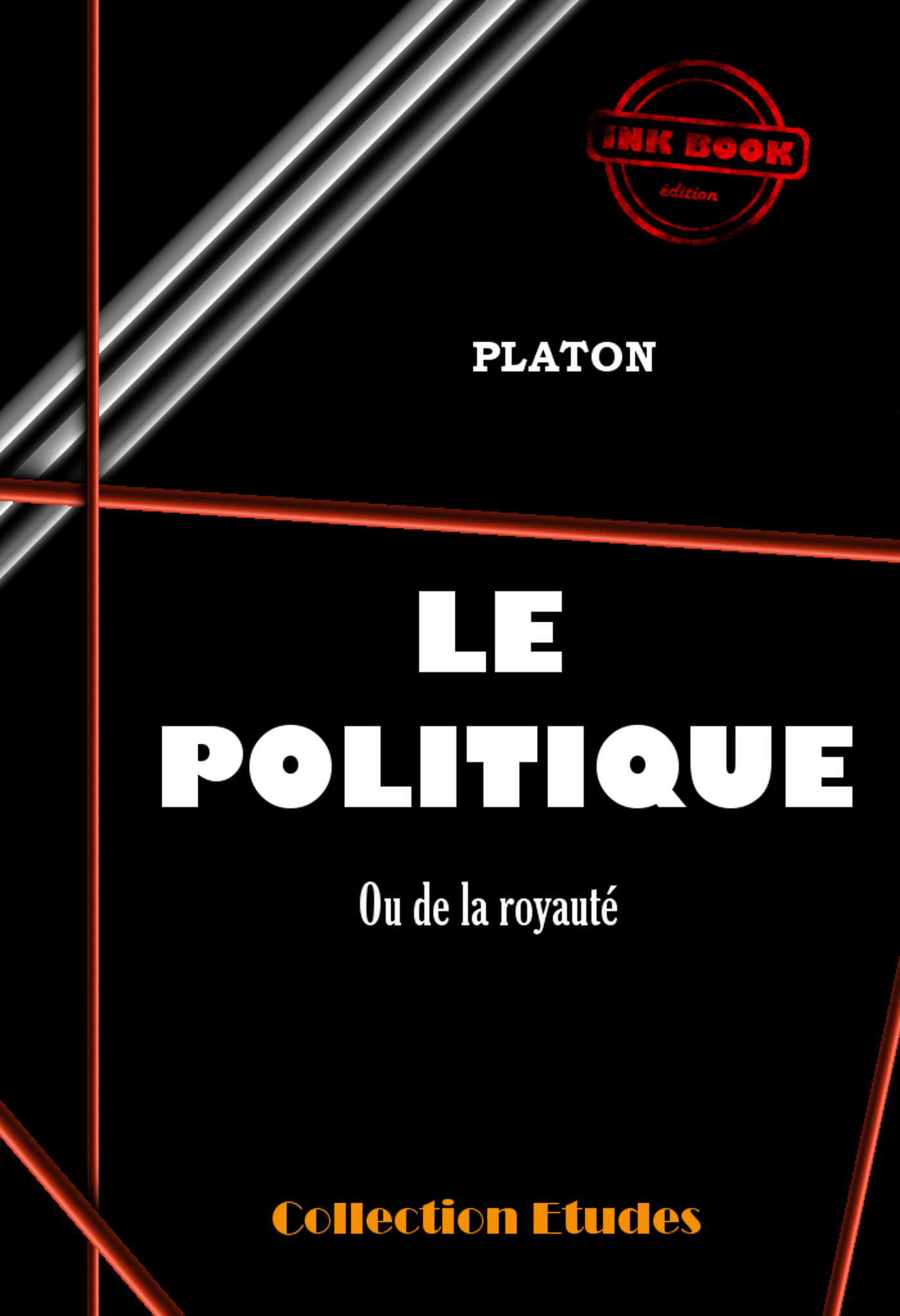 Couverture ebook de Le politique ou de la royauté [édition intégrale revue et mise à jour], de Platon