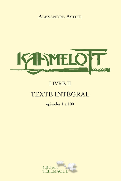 Couverture ebook de Kaamelott - livre II - Texte intégral - épisodes 1 à 100, de Alexandre Astier