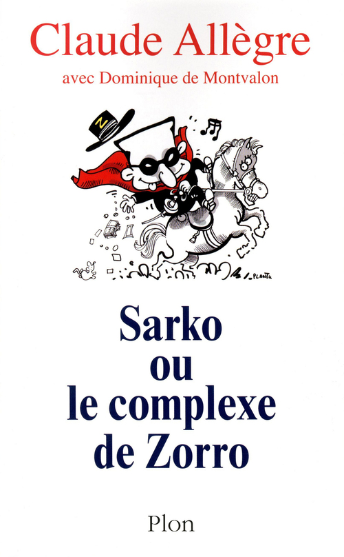 Couverture ebook de Sarko ou le complexe de Zorro, de Claude Allègre, Dominique de Montvalon