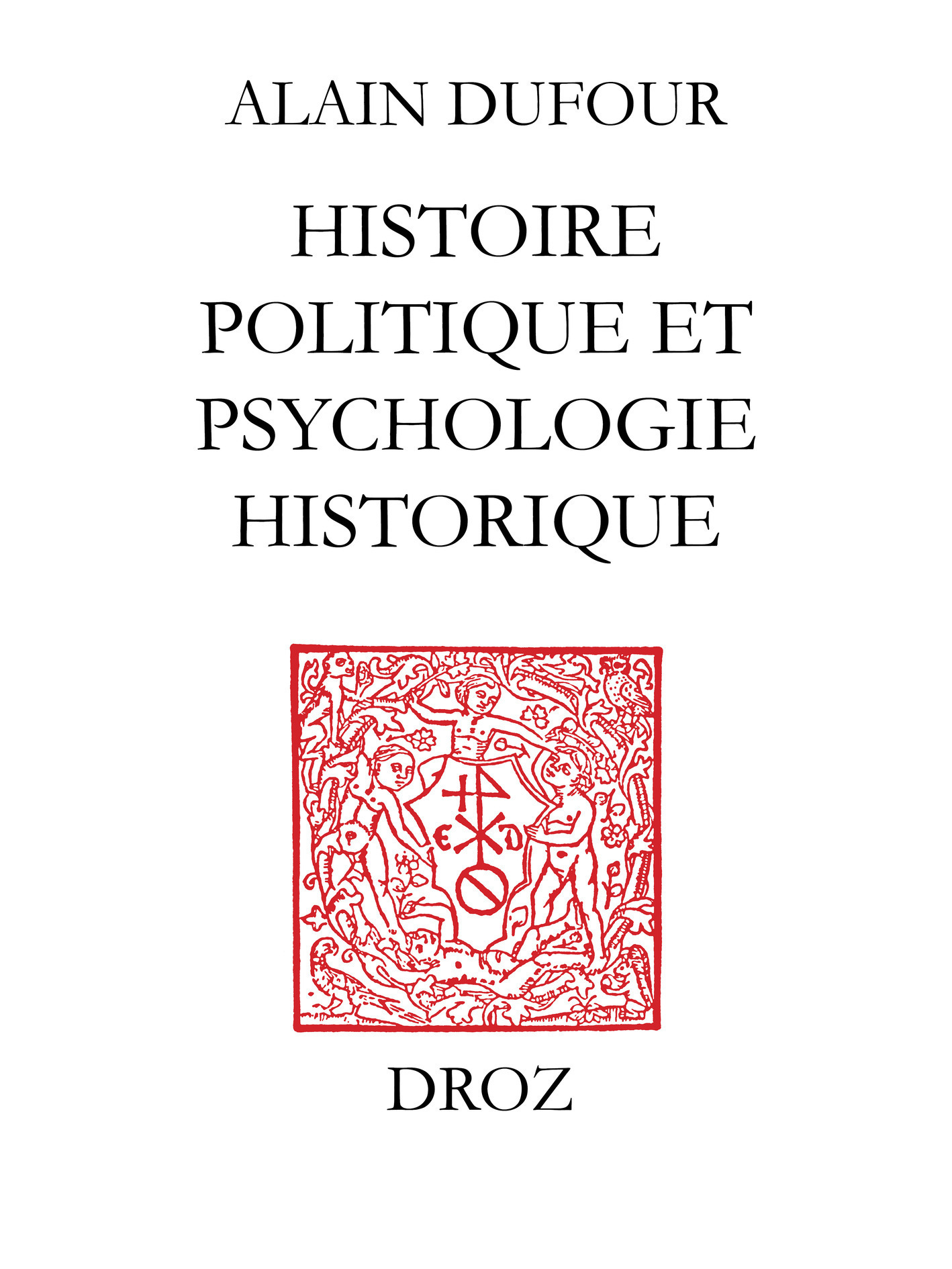 Couverture ebook de Histoire politique et psychologie historique ; suivi de deux essais sur Humanisme et Réformation ;et Le Mythe de Genève au temps de Calvin, de Dufour Alain