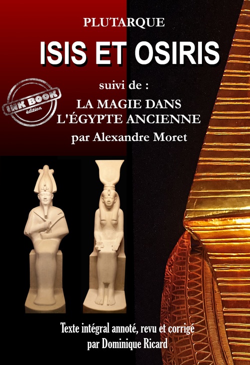 Couverture ebook de Isis et Osiris, suivis de La magie dans l´Égypte Ancienne [Texte intégral annoté, revu et corrigé], de Alexandre Moret, Plutarque