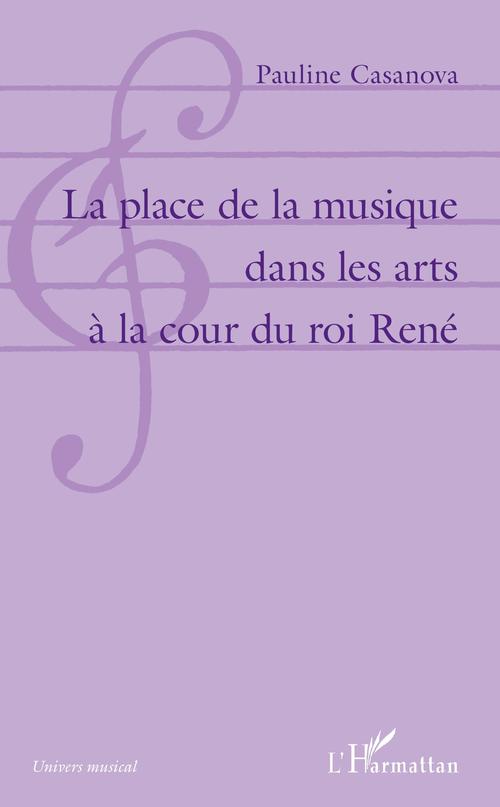 ebook cover of La place de la musique dans les arts à la cour du roi René, by Casanova Pauline