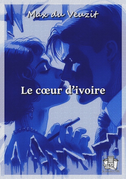 ebook cover of Le coeur d'ivoire, by Max Du Veuzit