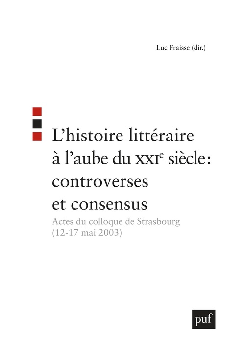 ebook cover of L'histoire littéraire à l'aube du XXIe siècle : controverses et consensus, by Luc Fraisse