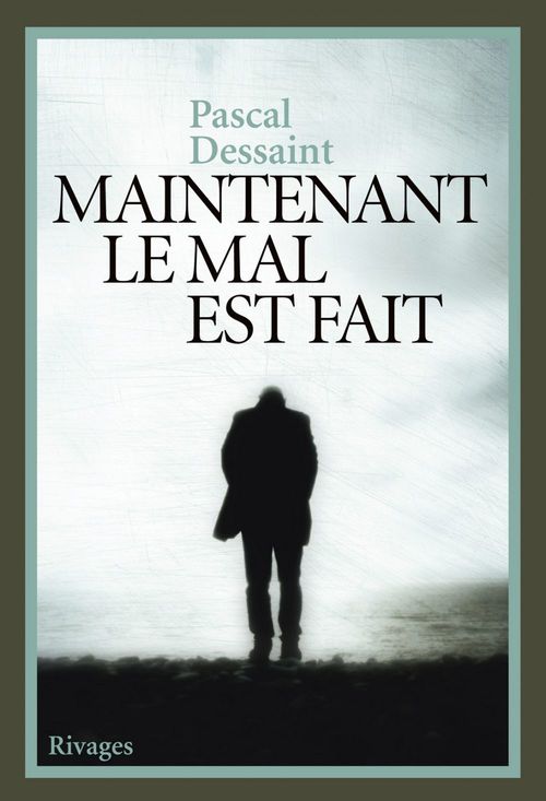 ebook cover of Maintenant le mal est fait, by Pascal Dessaint