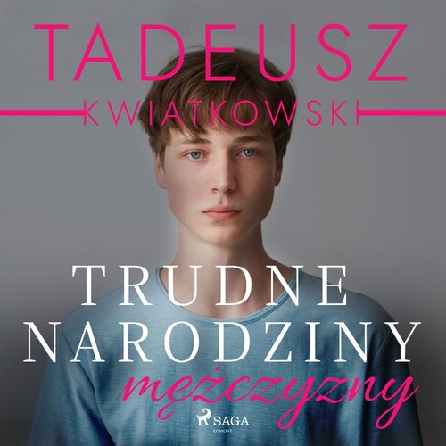 audiobook cover of Trudne narodziny mezczyzny, by Tadeusz Kwiatkowski