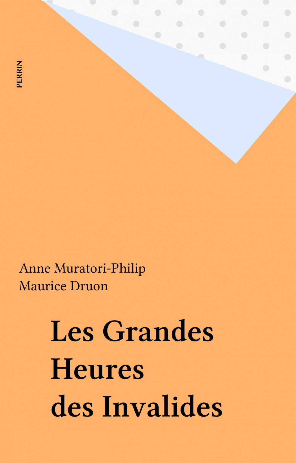 Couverture ebook de Les Grandes Heures des Invalides, de Anne Muratori-Philip