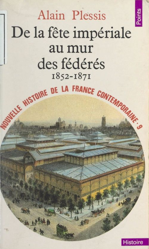 ebook cover of Nouvelle histoire de la France contemporaine (9). De la fête impériale au mur des fédérés : 1852-1871, by Alain Plessis
