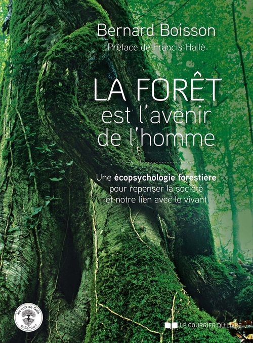 Couverture ebook de La forêt est l'avenir de l'homme - Une écopsychologie forestière pour repenser la société, de Bernard Boisson