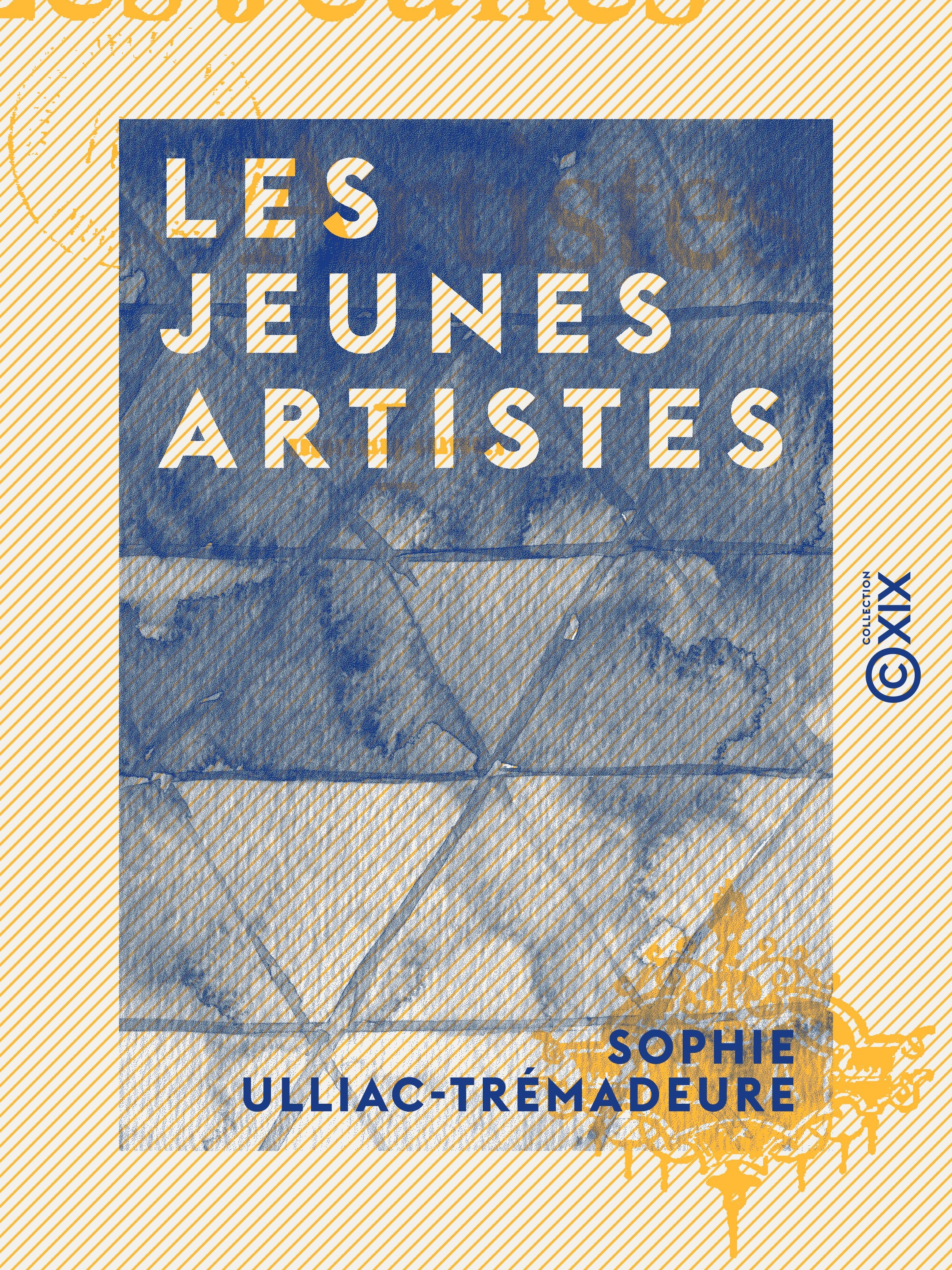 Couverture ebook de Les Jeunes Artistes, de Sophie Ulliac-Tremadeure