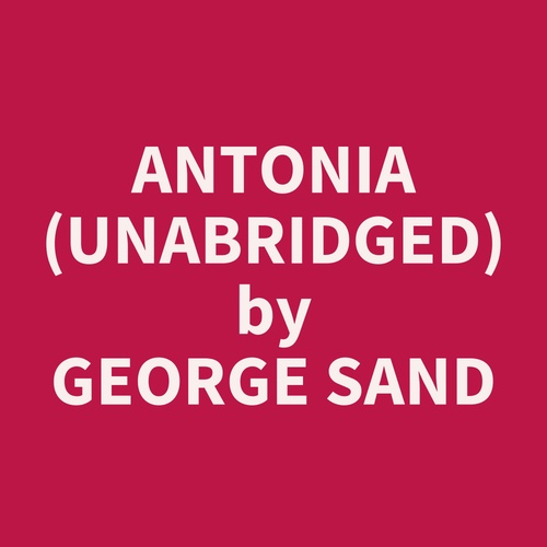 audiobook cover of Antonia (UNABRIDGED), by George Sand