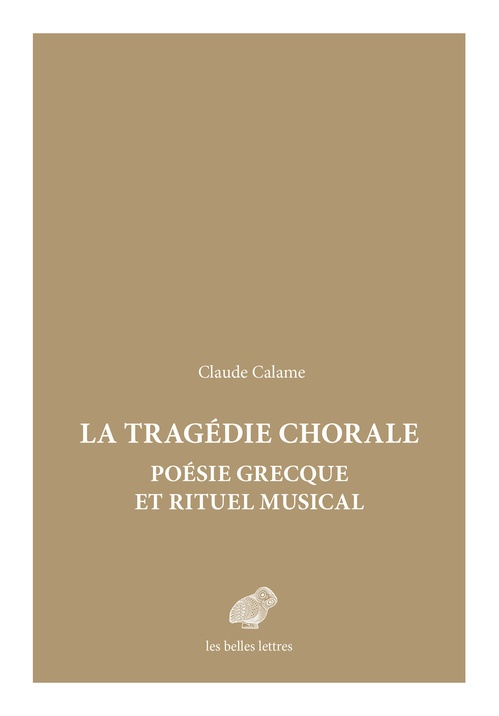 ebook cover of La Tragédie chorale : poésie grecque et rituel musical, by Pierre Calame