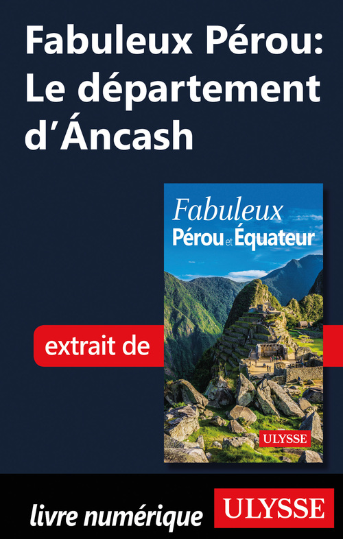 ebook cover of Fabuleux Pérou: Le département d'Ancash, by Alain Legault
