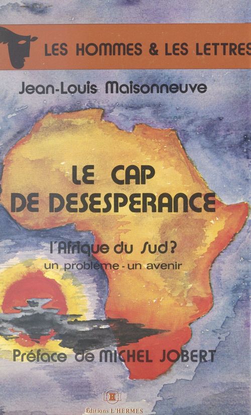 ebook cover of Le cap de désespérance : l'Afrique du Sud ? un problème, un avenir, by Jean-Louis Maisonneuve