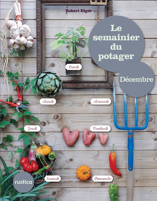 ebook cover of Le semainier du Potager - Décembre, by Robert Elger