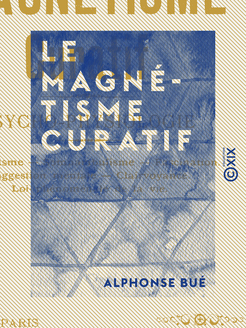 ebook cover of Le Magnétisme curatif - Psycho-physiologie, by Alphonse Bue