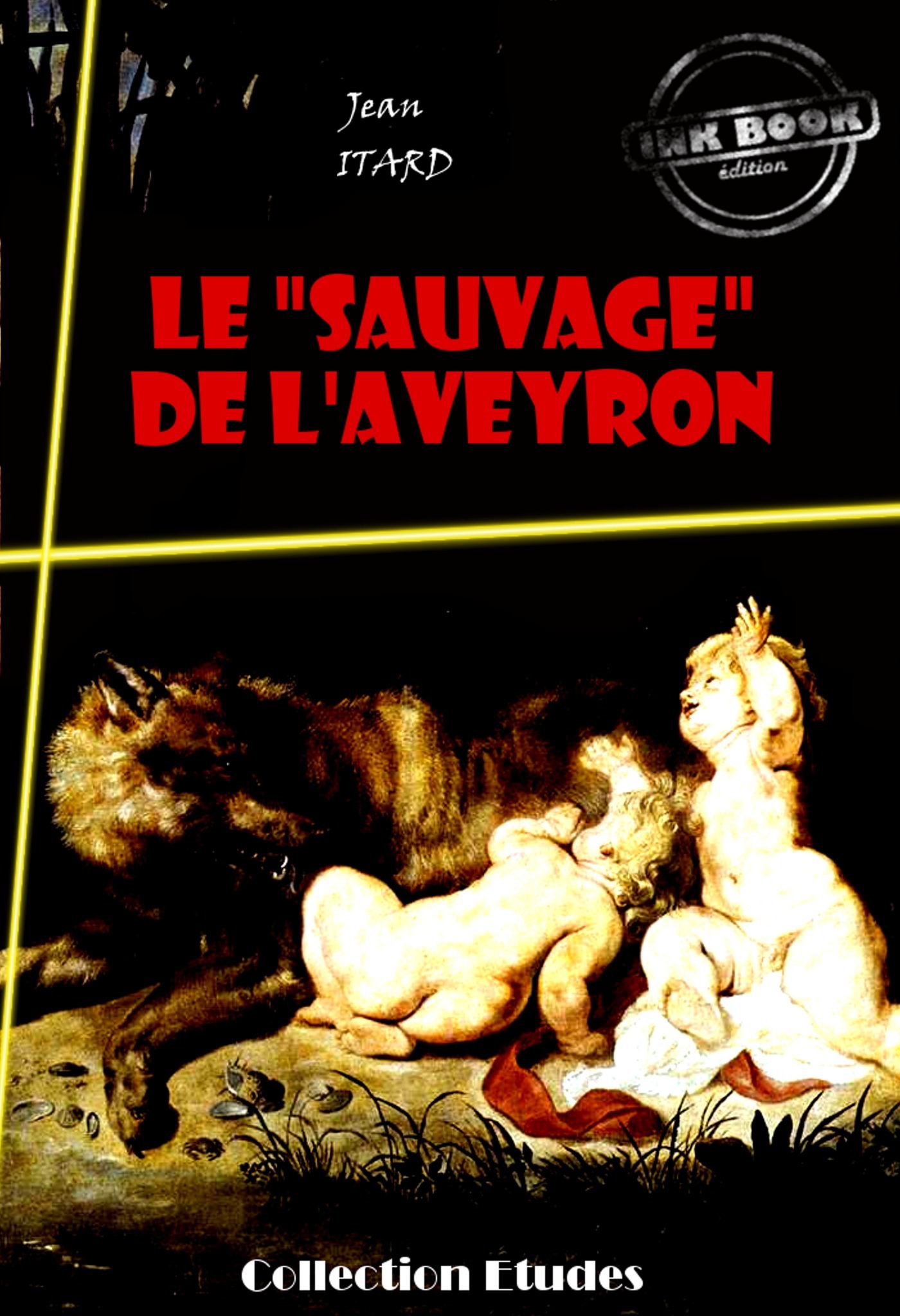 Couverture ebook de Le « sauvage » de l´Aveyron : Mémoire et Rapport [édition intégrale revue et mise à jour], de Jean Itard