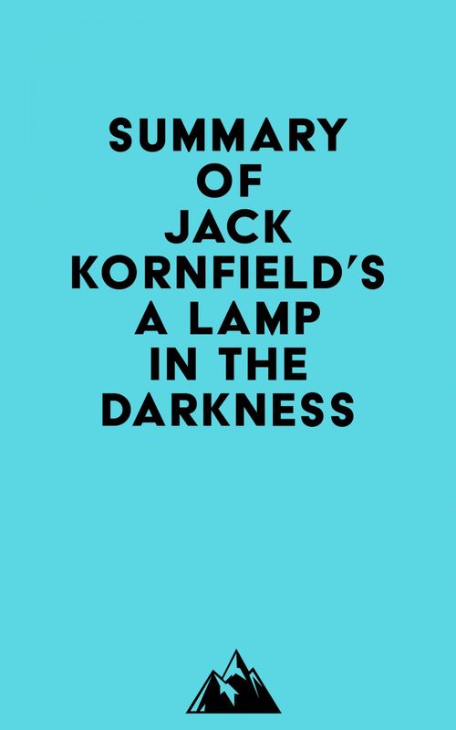 Couverture ebook de Summary of Jack Kornfield's A Lamp in the Darkness, de Everest Media