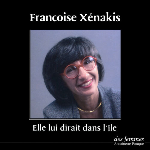 Couverture audiobook de Elle lui dirait dans l'île, de Françoise Xenakis