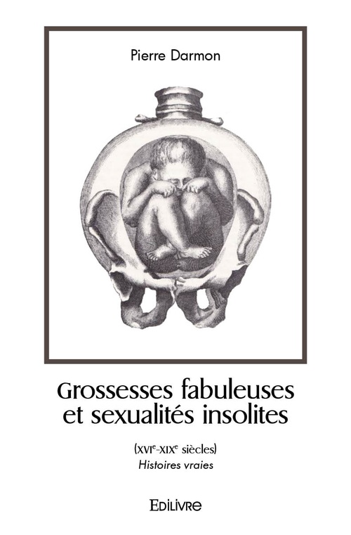ebook cover of Grossesses fabuleuses et sexualités insolites (XVIe-XIXe siècles), by Pierre Darmon