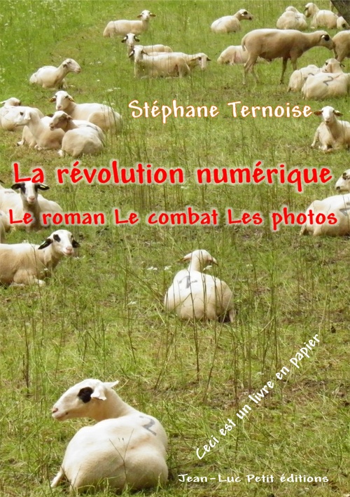Couverture ebook de La révolution numérique : Le roman Le combat Les photos, de Stéphane Ternoise
