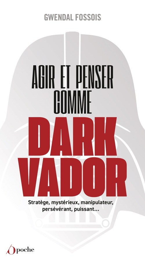 Couverture ebook de Agir et penser comme Dark Vador, de Gwendal Fossois