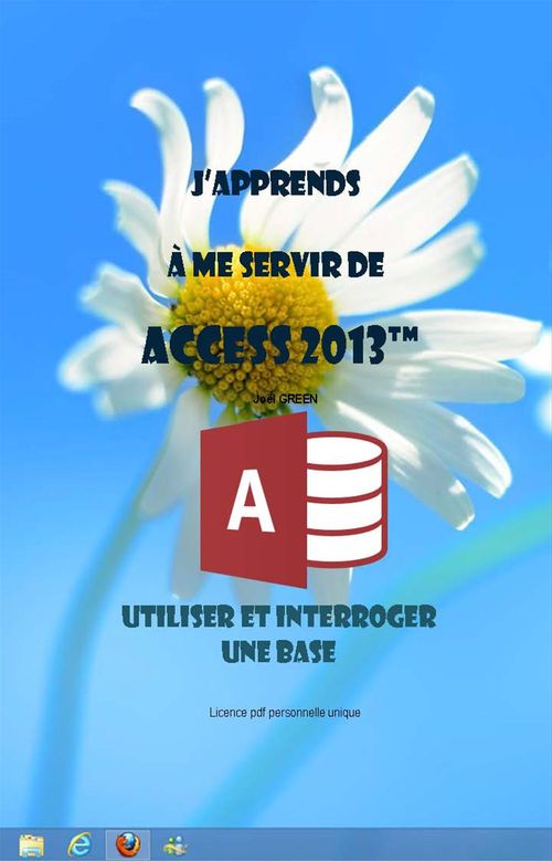 ebook cover of J'apprends à me servir de Access 2013 - Utiliser et interroger une base Access, by Joel Green