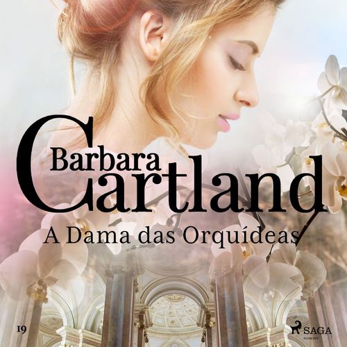 Couverture audiobook de A Dama das Orquídeas (A Eterna Coleção de Barbara Cartland 19), de Barbara Cartland