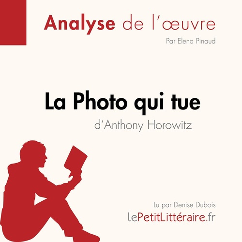Couverture audiobook de La Photo qui tue d'Anthony Horowitz (Analyse de l'oeuvre), de Elena Pinaud, Florence Balthasar, Lepetitlitteraire