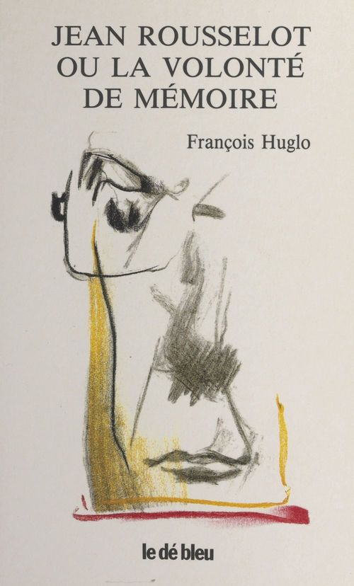 ebook cover of Jean Rousselot ou La volonté de mémoire, by Huglo