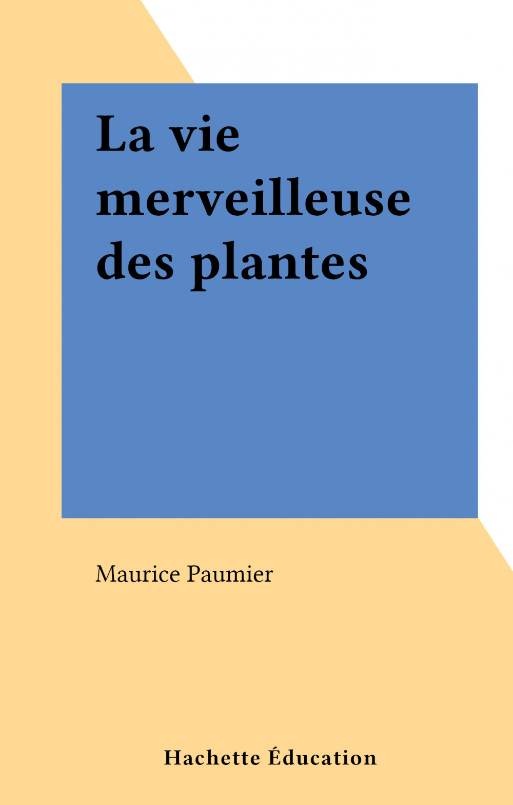 ebook cover of La vie merveilleuse des plantes, by Maurice Paumier