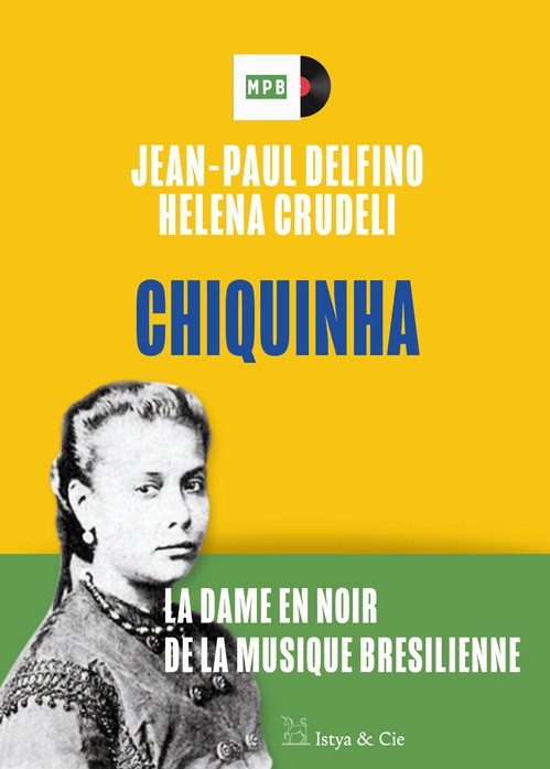 Couverture ebook de Chiquinha - La dame en noir de la musique brésilienne, de Helena Crudeli, Jean-Paul Delfino