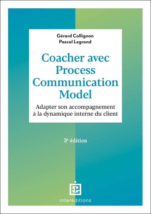 Couverture ebook de Coacher avec Process Communication Model - 3e éd., de Gérard Collignon, Pascal Legrand