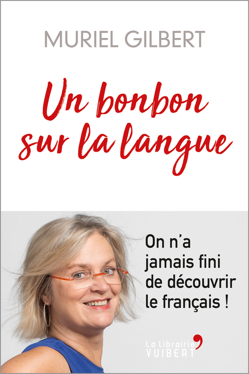ebook cover of Un bonbon sur la langue : On n'a jamais fini de découvrir le français !, by Muriel Gilbert