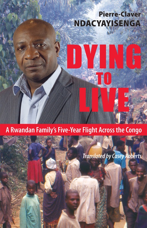 ebook cover of Dying to Live, by Pierre-Claver Ndacyayisenga