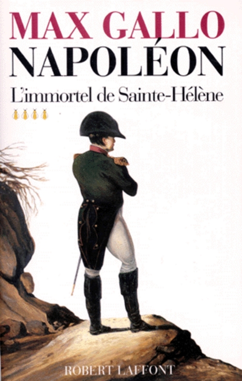Couverture ebook de Napoléon - tome 4 - L'immortel de Sainte-Hélène - 1812-1821, de Max Gallo