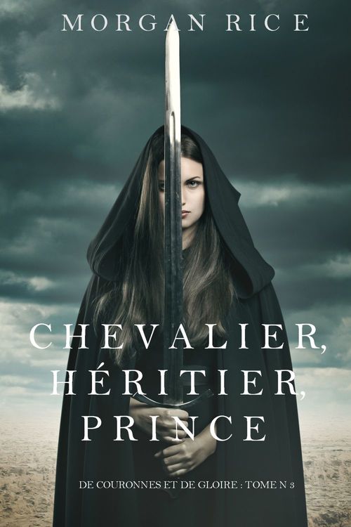 ebook cover of Chevalier, Héritier, Prince ('De Couronnes et de Gloire', Tome 3), by Morgan Rice