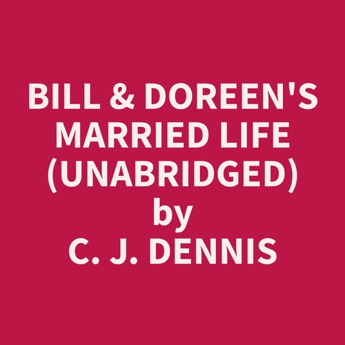 Couverture audiobook de Bill & Doreen's Married Life (Unabridged), de C. J. Dennis