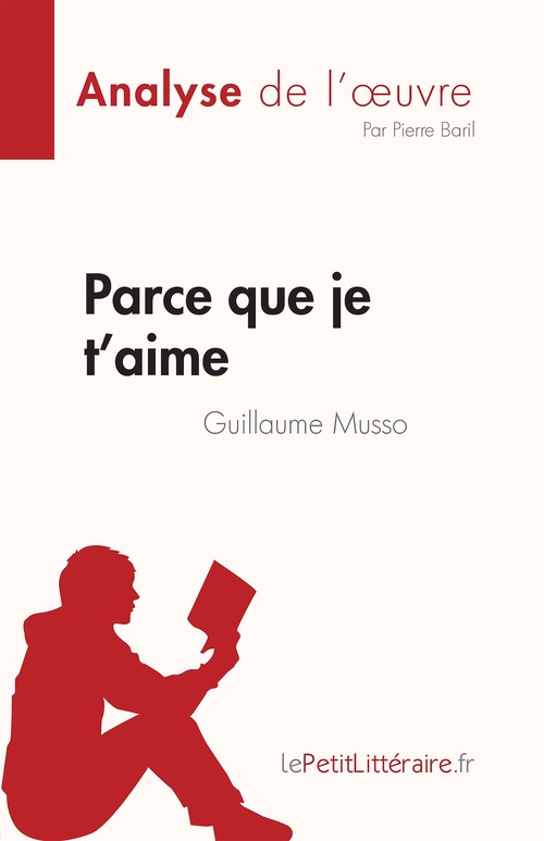 Couverture ebook de Parce que je t'aime de Guillaume Musso (Analyse de l'oeuvre), de Pierre Baril