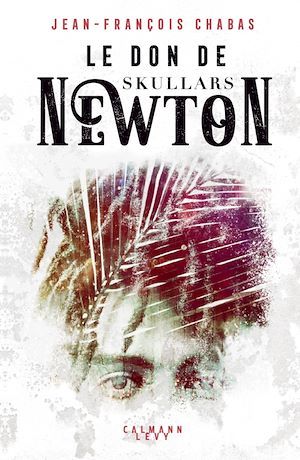 Couverture ebook de Le Don de Skullars Newton, de Jean-Francois Chabas