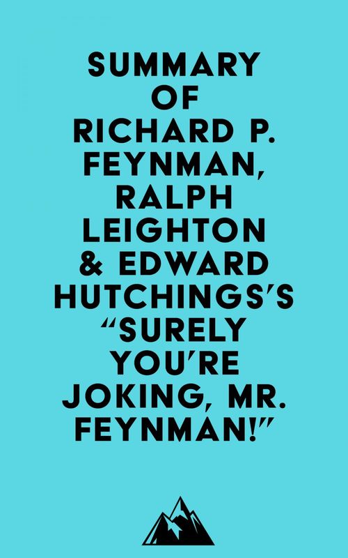 ebook cover of Summary of Richard P. Feynman, Ralph Leighton & Edward Hutchings's "Surely You're Joking, Mr. Feynman!", by Everest Media