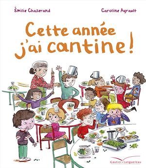 Couverture ebook de Cette année j'ai cantine, de Emilie Chazerand, Caroline Ayrault
