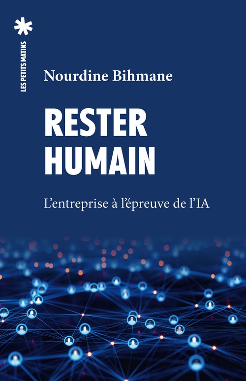 Couverture ebook de Rester humain - L'entreprise à l'épreuve de l'IA, de Nourdine Bihmane