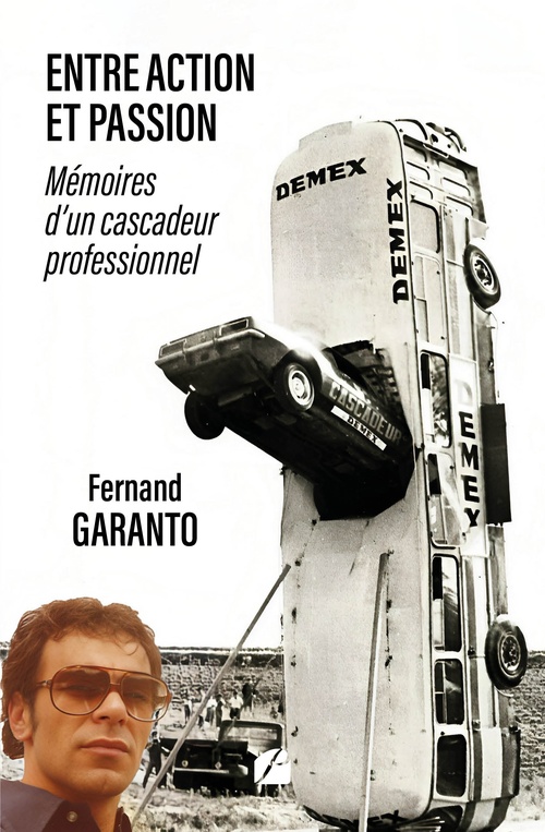 Couverture ebook de Entre Action et Passion : mémoires d'un cascadeur professionnel, de Fernand Garanto